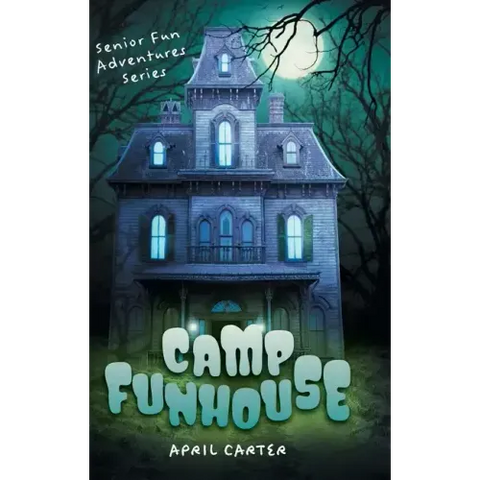 Camp Funhouse: Senior Fun Adventures Series