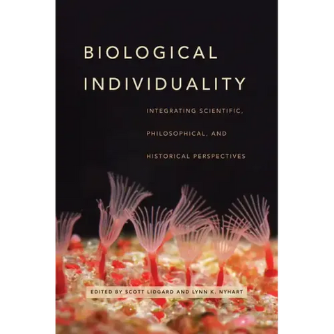 Biological Individuality: Integrating Scientific, Philosophical, and Historical Perspectives