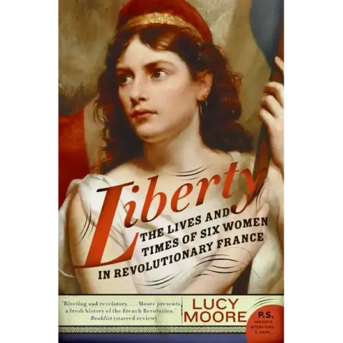 Liberty: The Lives and Times of Six Women in Revolutionary France