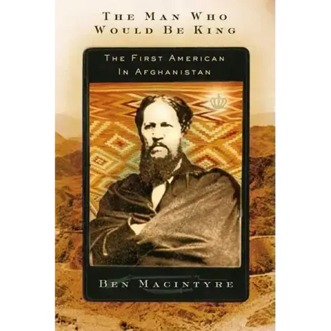 The Man Who Would Be King: The First American in Afghanistan