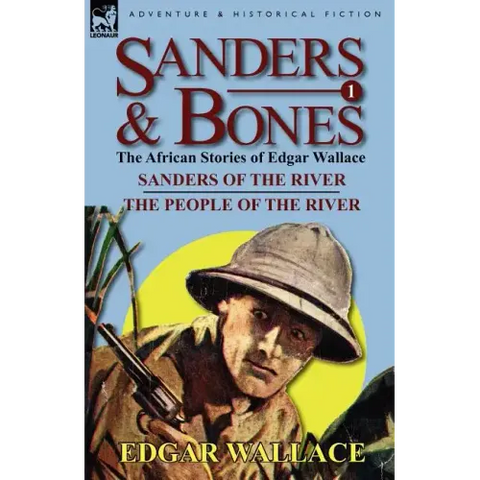 Sanders & Bones-The African Adventures: 1-Sanders of the River & the People of the River
