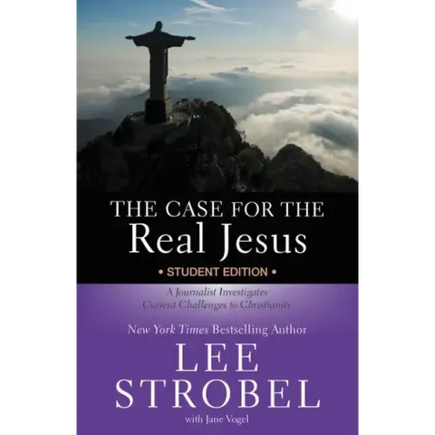 The Case for the Real Jesus: Student Edition: A Journalist Investigates Current Challenges to Christianity