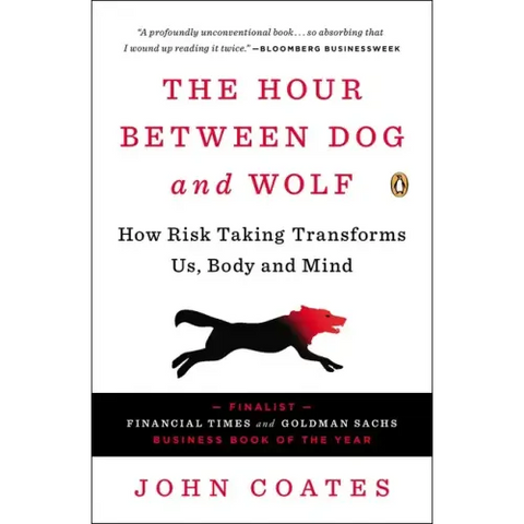 The Hour Between Dog and Wolf: How Risk Taking Transforms Us, Body and Mind