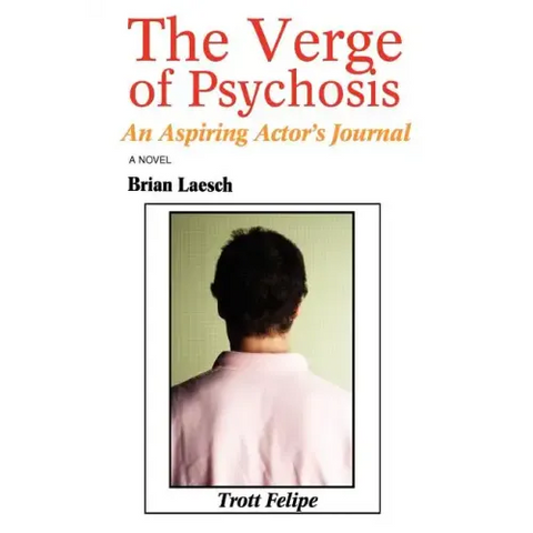 The Verge of Psychosis: An Aspiring Actor's Journal