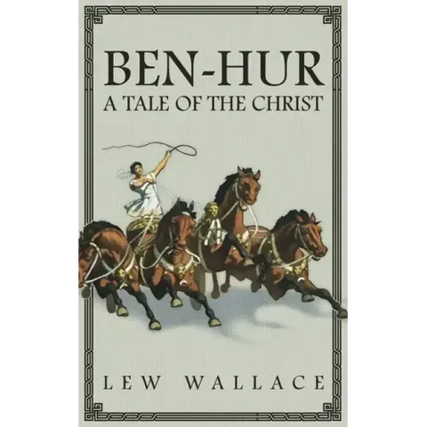 Ben-Hur: A Tale of the Christ -- The Unabridged Original 1880 Edition
