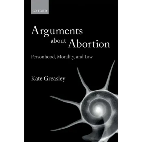 Arguments about Abortion: Personhood, Morality, and Law