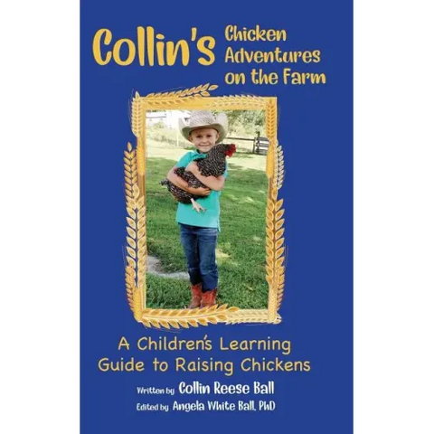 Collin's Chicken Adventures on the Farm: A Children's Learning Guide to Raising Chickens