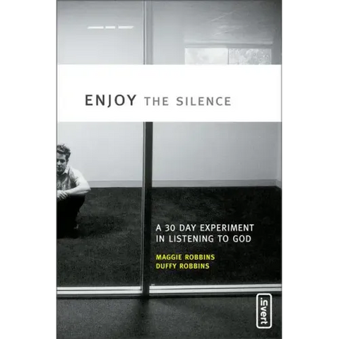 Enjoy the Silence: A 30-Day Experiment in Listening to God