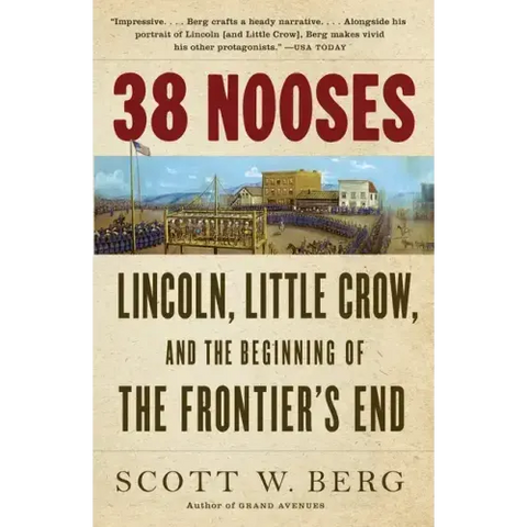 38 Nooses: Lincoln, Little Crow, and the Beginning of the Frontier's End