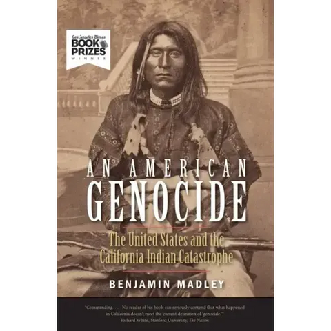 An American Genocide: The United States and the California Indian Catastrophe, 1846-1873