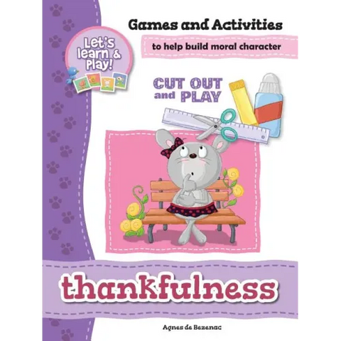Thankfulness - Games and Activities: Games and Activities to Help Build Moral Character