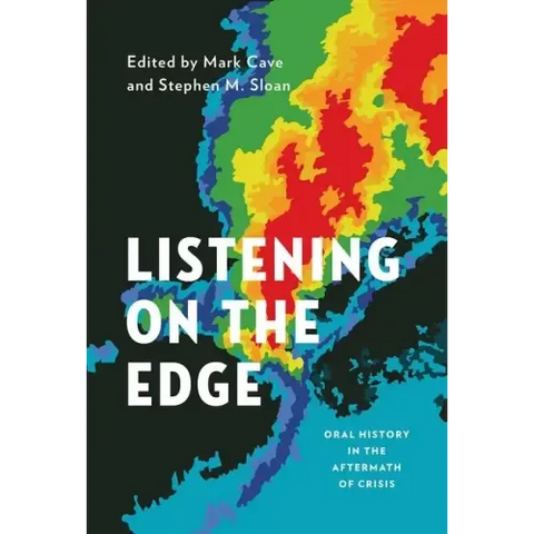 Listening on the Edge: Oral History in the Aftermath of Crisis