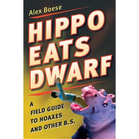 Hippo Eats Dwarf: A Field Guide to Hoaxes and Other B.S.