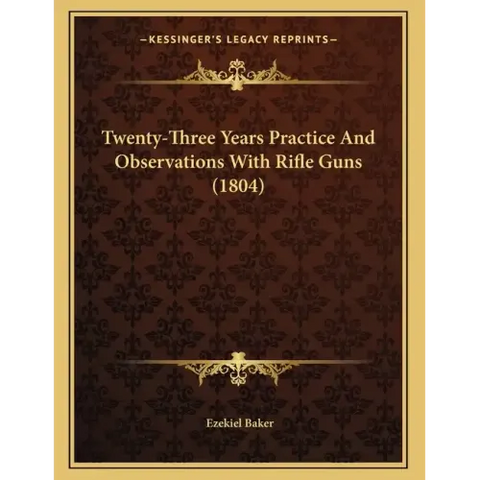 Twenty-Three Years Practice And Observations With Rifle Guns (1804)