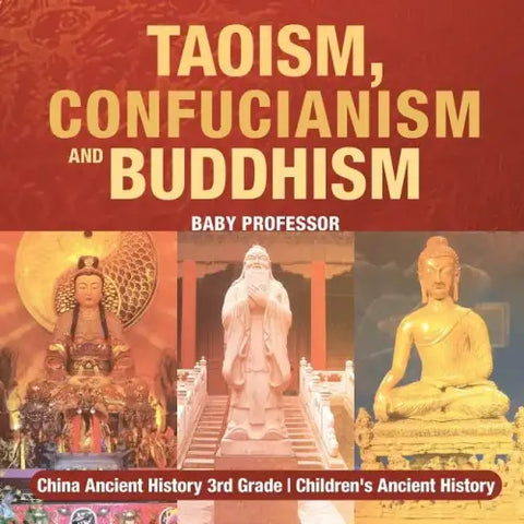 Taoism, Confucianism and Buddhism - China Ancient History 3rd Grade Children's Ancient History