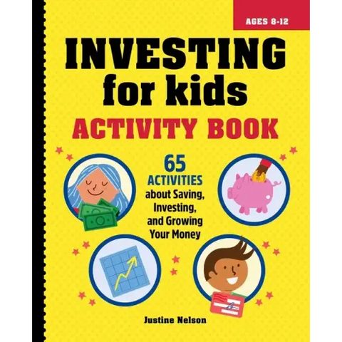 Investing for Kids Activity Book: 65 Activities about Saving, Investing, and Growing Your Money