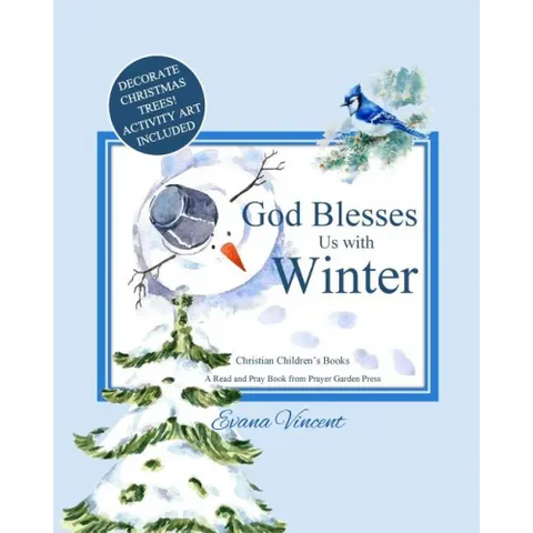 God Blesses Us with Winter: A Read and Pray Book from Prayer Garden Press Christian Children's Books by age 5-8 Decorate Christmas Trees! Activity