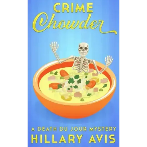 Crime Chowder: A Death du Jour Mystery #1