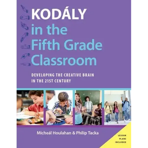 Kodály in the Fifth Grade Classroom: Developing the Creative Brain in the 21st Century
