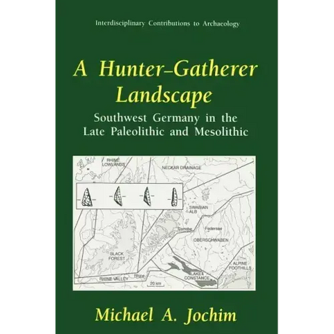 A Hunter-Gatherer Landscape: Southwest Germany in the Late Paleolithic and Mesolithic