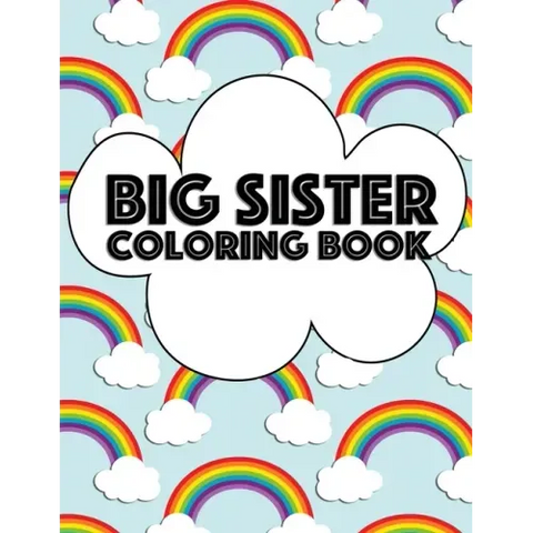 Big Sister Coloring Book: Rainbow New Baby Color Book for Big Sisters