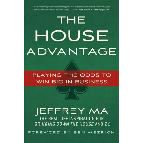 The House Advantage: Playing the Odds to Win Big in Business