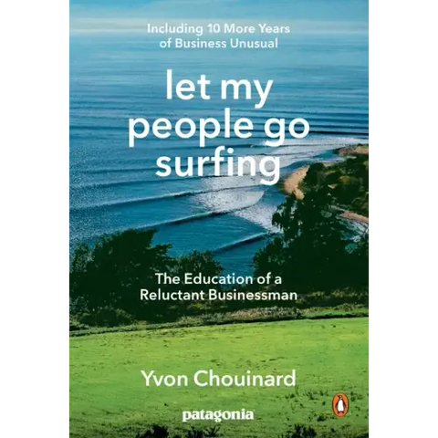 Let My People Go Surfing: The Education of a Reluctant Businessman--Including 10 More Years of Business Unusual