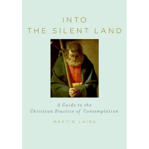 Into the Silent Land: A Guide to the Christian Practice of Contemplation