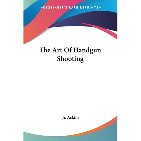 The Art Of Handgun Shooting