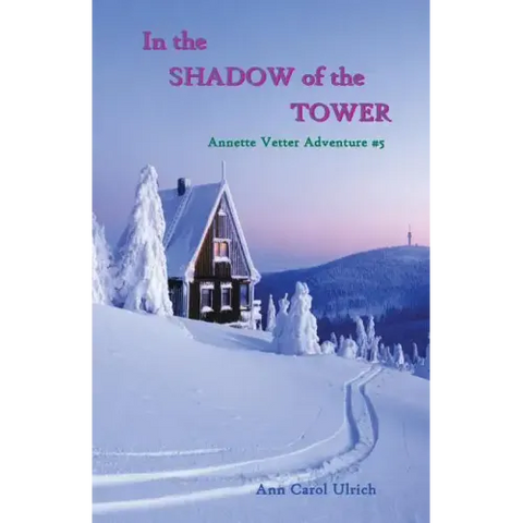 In the Shadow of the Tower: Annette Vetter Adventure #5