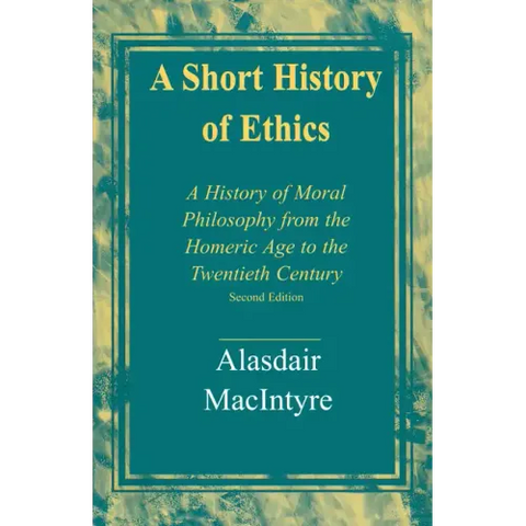 A Short History of Ethics: A History of Moral Philosophy from the Homeric Age to the Twentieth Century, Second Edition