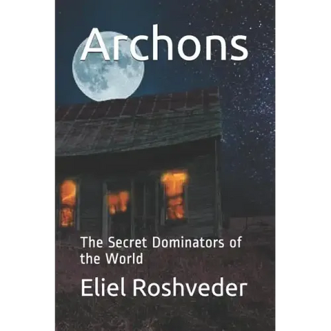 Archons: The Secret Dominators of the World