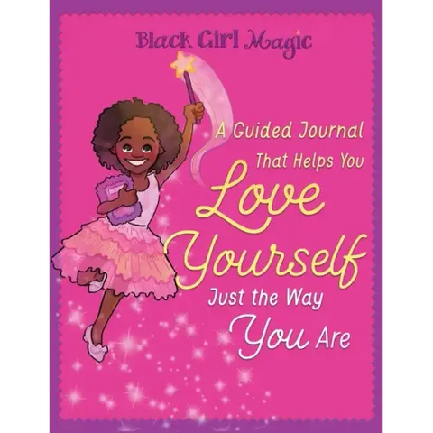 Black Girl Magic: A Guided Journal that Helps You Love Yourself Just the Way You Are