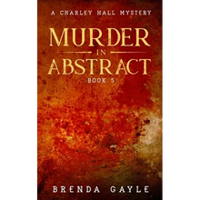 Murder in Abstract: A Charley Hall Mystery - Paperback