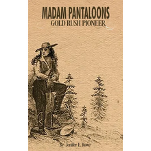 Madam Pantaloons: Gold Rush Pioneer