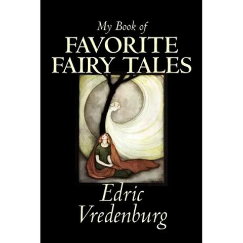 My Book of Favorite Fairy Tales by Edric Vredenburg, Fiction, Classics, Fairy Tales, Folk Tales, Legends & Mythology