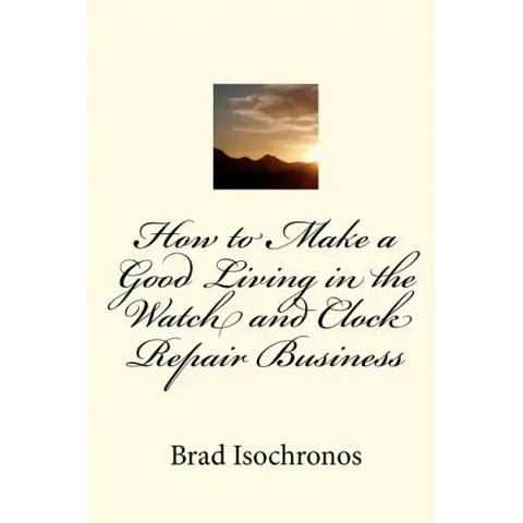 How to Make a Good Living in the Watch and Clock Repair Business