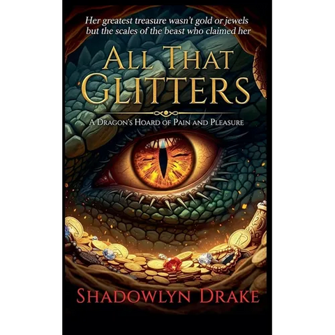 All That Glitters: A Dragon's Hoard of Pain and Pleasure