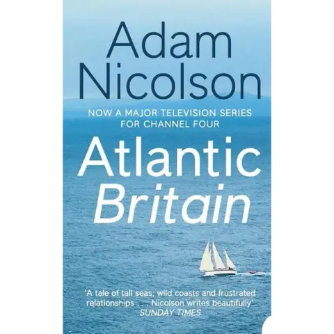 Atlantic Britain: The Story of the Sea a Man and a Ship