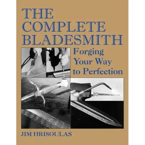 The Complete Bladesmith: Forging Your Way to Perfection