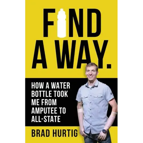 Find A Way: How a Water Bottle Took Me from Amputee to All-State