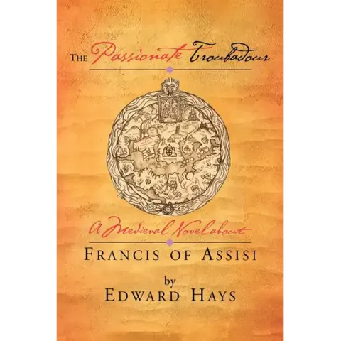 The Passionate Troubadour: A Medieval Novel about Francis of Assisi