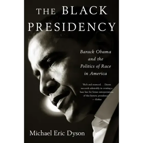 Black Presidency: Barack Obama and the Politics of Race in America