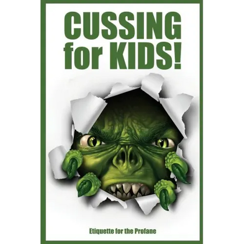 Cussing for Kids!: Etiquette for the Profane