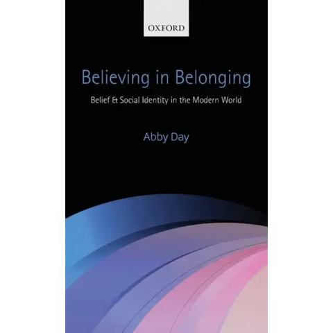 Believing in Belonging: Belief and Social Identity in the Modern World