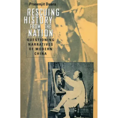 Rescuing History from the Nation: Questioning Narratives of Modern China