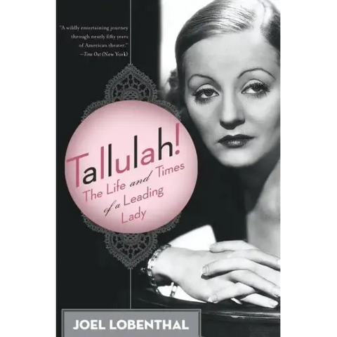 Tallulah!: The Life and Times of a Leading Lady