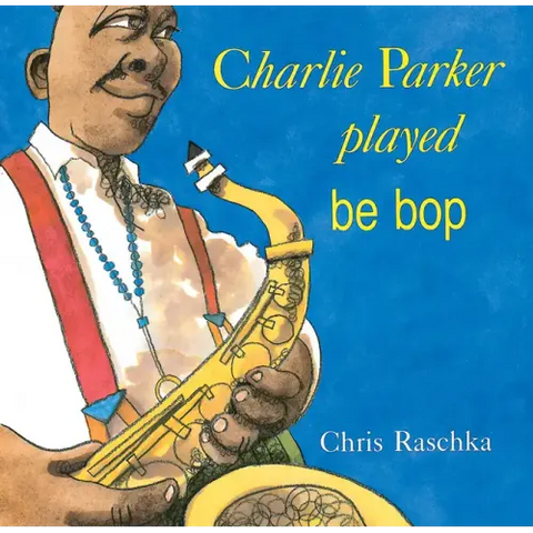 Charlie Parker Played Be Bop