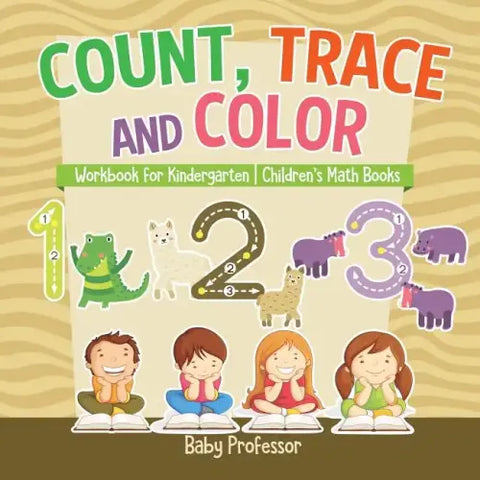 Count, Trace and Color - Workbook for Kindergarten Children's Math Books