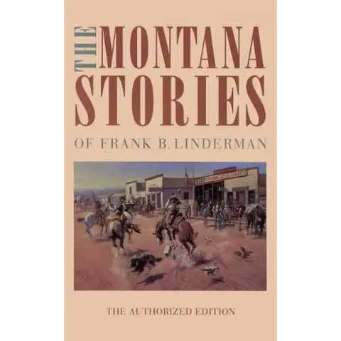 The Montana Stories of Frank B. Linderman
